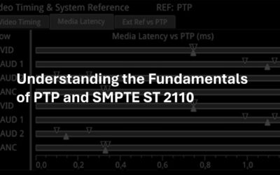 Understanding the Fundamentals of PTP and SMPTE ST 2110