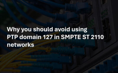 Why you should avoid using PTP domain 127 in SMPTE ST 2110 networks