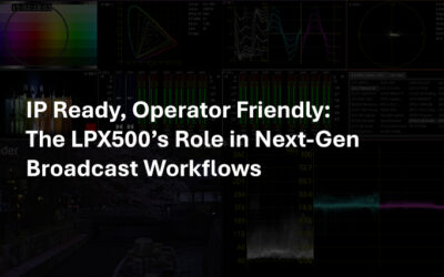 IP Ready, Operator Friendly: The LPX500’s Role in Next-Gen Broadcast Workflows 